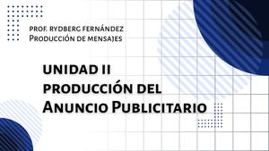 Unidad II Producción del Anuncio Publicitario