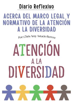 Diario Reflexivo Acerca Del Marco Legal Y Normativo De La Atención A La Diversidad