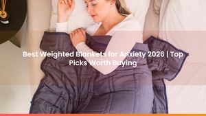 Best Weighted Blankets for Anxiety 2026 | Top Picks Worth Buying