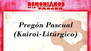 Pregón Pascual Solemne (Kairoi Litúrgico)