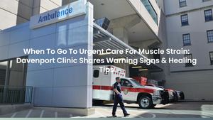 When To Go To Urgent Care For Muscle Strain: Davenport Clinic Shares Warning Signs & Healing Tips