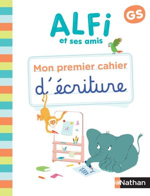 Alfi et ses amis GS - Mon premier cahier d'écriture