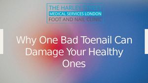 Why One Bad Toenail Can Damage Your Healthy Ones