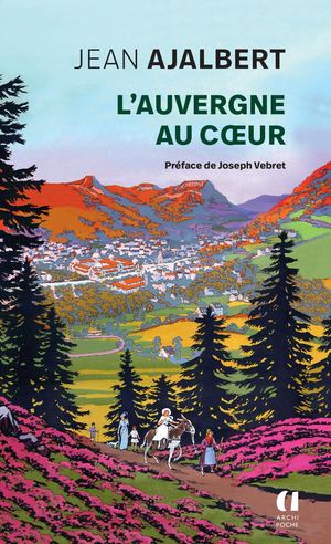 Ajalbert L Auvergne Au Coeur Extrait