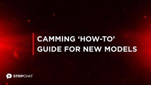 Camming ‘how-to’ guide for new models