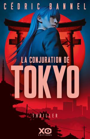 La Conjuration de Tokyo - Cédric Bannel