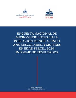 ENCUESTA NACIONAL DE MICRONUTRIENTES EN LA POBLACIÓN MENOR A CINCO AÑOS,ESCOLARES, Y MUJERES EN EDAD FÉRTIL, 2024: FAO+SALUD PUBLICA