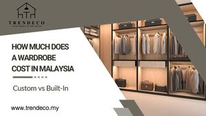 How Much Does A Wardrobe Cost In Malaysia Custom Vs Built In