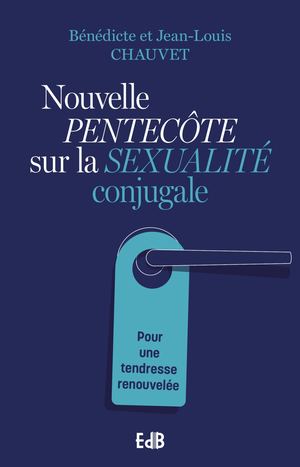 Nouvelle Pentecôte Sur La Sexualité Conjugale
