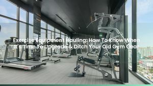 Exercise Equipment Hauling: How To Know When It's Time To Upgrade & Ditch Your Old Gym Gear