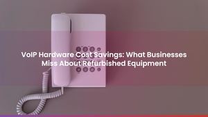 VoIP Hardware Cost Savings: What Businesses Miss About Refurbished Equipment