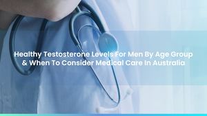 Healthy Testosterone Levels For Men By Age Group & When To Consider Medical Care In Australia