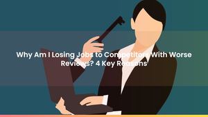 Why Am I Losing Jobs to Competitors With Worse Reviews? 4 Key Reasons