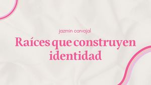 Raíces que construyen identidad