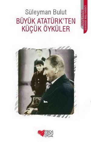 Büyük Atatürk'ten Küçük Öyküler - Suleyman Bulut