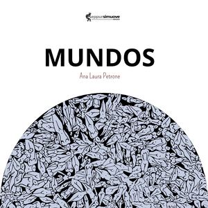 Mundos - Ana Laura Petrone