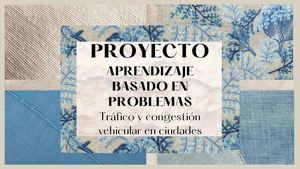Proyecto Aprendizaje Basado En Problemas Tráfico Y Congestión Vehicular En Ciudades (1)