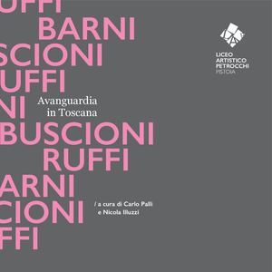 Barni, Buscioni, Ruffi. Avanguardia In Toscana