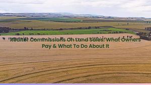 Realtor Commissions On Land Sales: What Owners Pay & What To Do About It