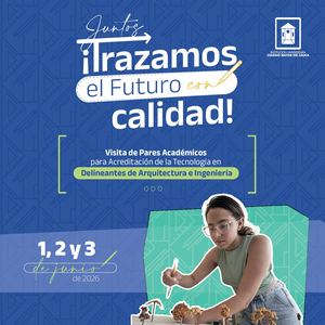 Visita de Pares Académicos para Acreditación de la Tecnología en Delineante de Arquitectura e Ingeniería.
