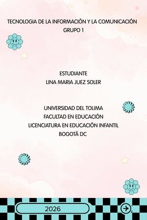 Tecnologia De La Información Y La Comunicación Grupo 1 Estudiante Lina Maria Juez Soler Universidad Del Tolima Facultad En Educación Licenciatura En Educación Infantil Bogotá Dc 2026
