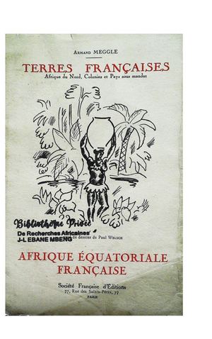 Afrique Equatoriale Française, Par A. Meggle, 1931, ( PROV. JL-EM )