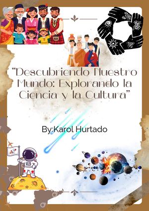 “Descubriendo Nuestro Mundo Explorando La Ciencia Y La Cultura”