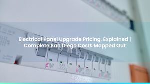 Electrical Panel Upgrade Pricing, Explained | Complete San Diego Costs Mapped Out