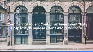 Commercial Rodent Control: An Investment That Hospitality Businesses Can't Afford to Ignore