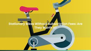 Stationary Bikes Without Subscription Fees: Are They Worth It?