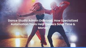 Dance Studio Admin Overload: How Specialized Automation Tools Help Owners Save Time & Money