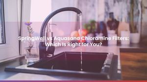 SpringWell vs Aquasana Chloramine Filters: Which Is Right for You?