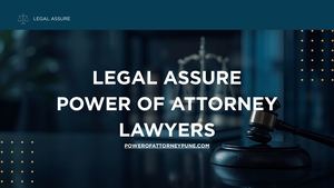 Legal Assure: Your Professional Guide to Power of Attorney in Pune