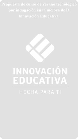 Propuesta De Curso De Verano Tecnológico Por Indagación En La Mejora De La Innovación Educativa