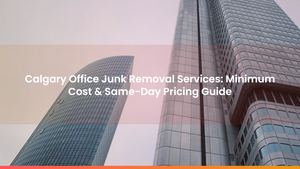 Calgary Office Junk Removal Services: Minimum Cost & Same-Day Pricing Guide