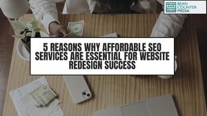 5 Reasons Why Affordable Seo Services Are Essential For Website Redesign Success