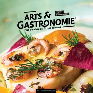 ARTS & GASTRONOMIE RHÔNE-ALPES N°35 - PRINTEMPS-ETE 2026
