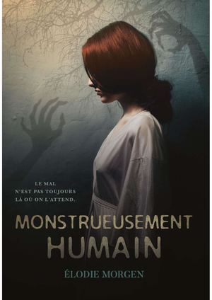 Monstrueusement Humain - Elodie Morgen