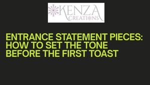 Entrance Statement Pieces How To Set The Tone Before The First Toast