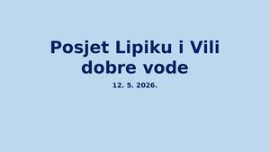 Posjet Lipiku I Vili Dobre Vode