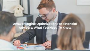 Answer Engine Optimization For Financial Advisors: What You Need To Know