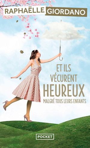 [Extrait] Et Ils Vécurent Heureux Malgré Tous Leurs Enfants Raphaëlle Giordano