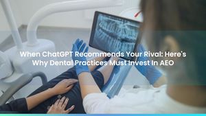 When ChatGPT Recommends Your Rival: Here's Why Dental Practices Must Invest In AEO
