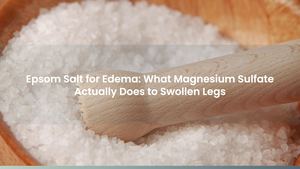 Epsom Salt for Edema: What Magnesium Sulfate Actually Does to Swollen Legs