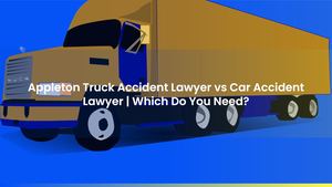 Appleton Truck Accident Lawyer vs Car Accident Lawyer | Which Do You Need?