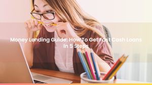Money Lending Guide: How To Get Fast Cash Loans In 5 Steps