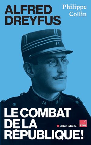 Alfred Dreyfus, le combat de la République!