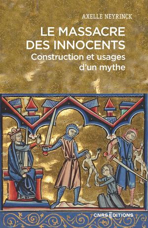 Le massacre des innocents. Construction et usages d’un mythe