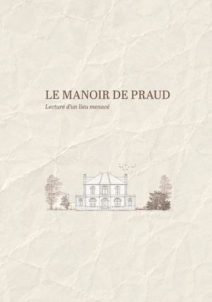 Le manoir de Praud - Lecture d'un lieu menacé
