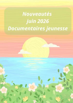 Nouveautés Documentaires Jeunesse Juin 2026
